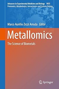 Metallomics: The Science of Biometals (Advances in Experimental Medicine and Biology, 1055) by Marco Aurélio Zezzi Arruda