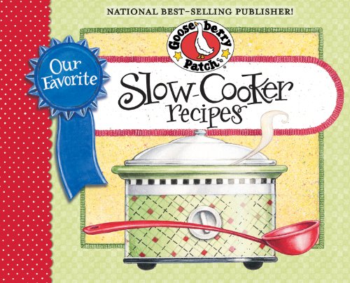 Our Favorite Slow-Cooker Recipes Cookbook: Serve up meals that are piping hot, delicious and ready when you are...and your slow cooker does all the work! (Our Favorite Recipes Collection) by Gooseberry Patch