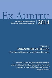 Ex Auditu-Volume 30-Encounter with God: The Human Response to the Divine Initiative: An International Journal of Theological Interpretation of Scripture