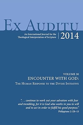 Ex Auditu-Volume 30-Encounter with God: The Human Response to the Divine Initiative: An International Journal of Theological Interpretation of Scripture