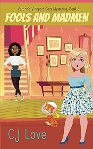 Fools and Madmen (Verona's Vineyard Cozy Mysteries) by CJ Love