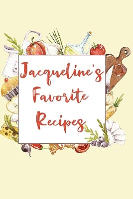 Jacqueline's Favorite Recipes: Personalized Name Blank Recipe Book to Write In. Matte Soft Cover. Capture Heirloom Family and Loved Recipes