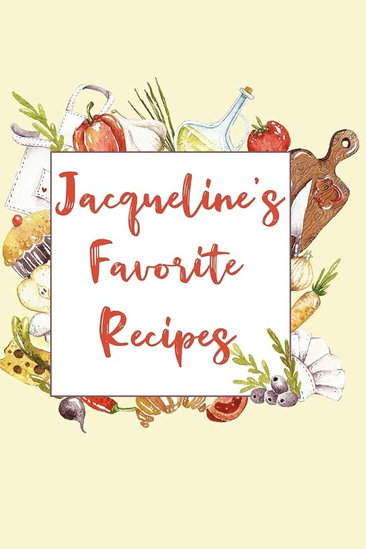 Jacqueline's Favorite Recipes: Personalized Name Blank Recipe Book to Write In. Matte Soft Cover. Capture Heirloom Family and Loved Recipes by Personalized Journals