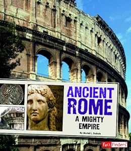 Ancient Rome; A Mighty Empire (Fact Finders: Great Civilizations)