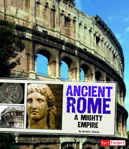 Ancient Rome; A Mighty Empire (Fact Finders: Great Civilizations) by Muriel L. Dubois