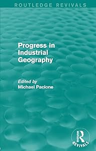 Progress in Industrial Geography (Routledge Revivals) by Michael Pacione