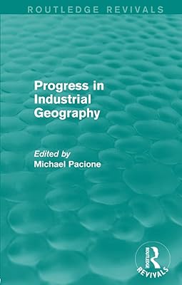 Progress in Industrial Geography (Routledge Revivals)