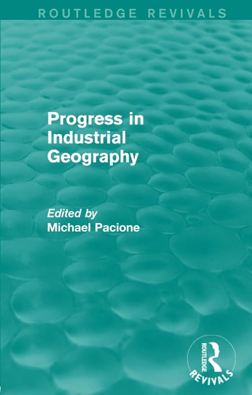 Progress in Industrial Geography (Routledge Revivals) by Michael Pacione
