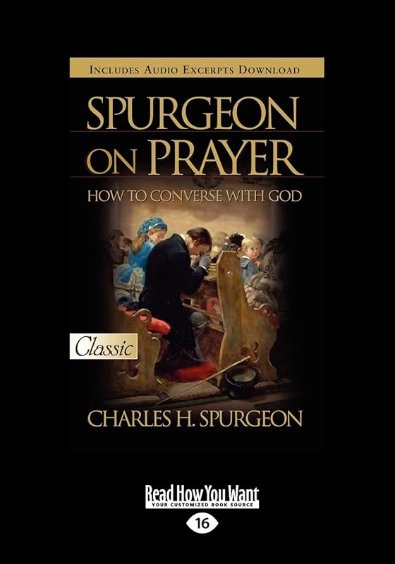 Spurgeon on Prayer: How to Converse with God (Large Print 16pt) by Charles H. Spurgeon
