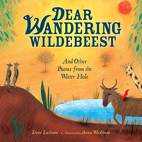 Dear Wandering Wildebeest: And Other Poems from the Water Hole (Nonfiction - Grades PreK-4)
