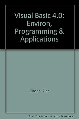 Visual Basic 4.0: Environ, Programming & Applications