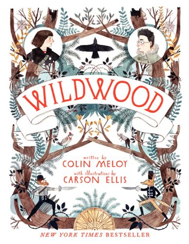 Wildwood: The Wildwood Chronicles, Book I by Colin Meloy