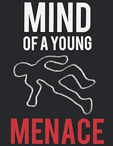 Mind of a Young Menace by J T
