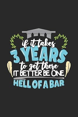 If It Takes 3 Years To Get There It Better Be One Hell Of A Bar: 120 Pages I 6x9 I Cornell Notes I Funny Attorney, Advocate & Law School Gifts