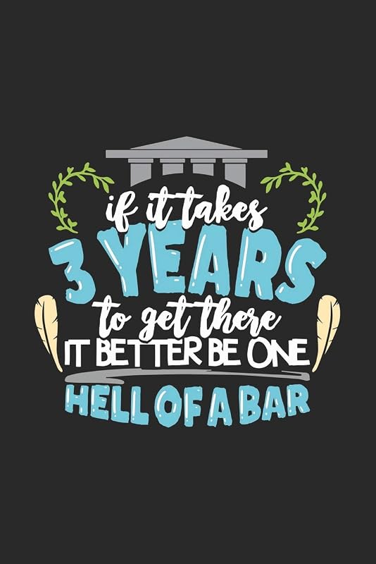 If It Takes 3 Years To Get There It Better Be One Hell Of A Bar: 120 Pages I 6x9 I Cornell Notes I Funny Attorney, Advocate & Law School Gifts by Funny Notebooks