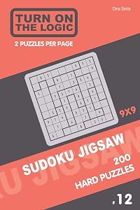 Turn On The Logic Sudoku Jigsaw 200 Hard Puzzles 9x9 (12) (Jigsaw Puzzle Book) by Dina Smile