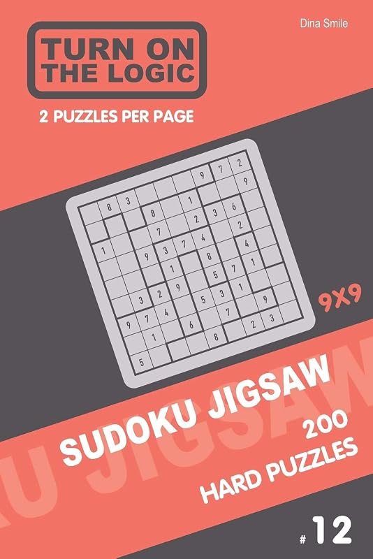 Turn On The Logic Sudoku Jigsaw 200 Hard Puzzles 9x9 (12) (Jigsaw Puzzle Book) by Dina Smile