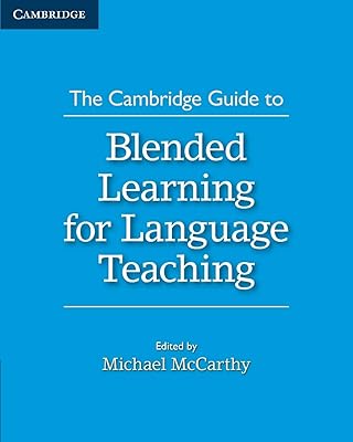 The Cambridge Guide to Blended Learning for Language Teaching (The Cambridge Guides)