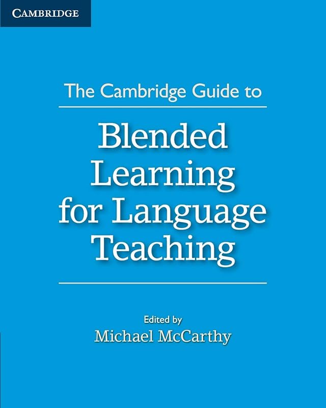 The Cambridge Guide to Blended Learning for Language Teaching (The Cambridge Guides) by Michael McCarthy