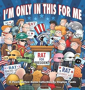I'm Only in This for Me: A Pearls Before Swine Collection
