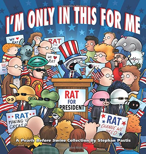 I'm Only in This for Me: A Pearls Before Swine Collection by Stephan Pastis
