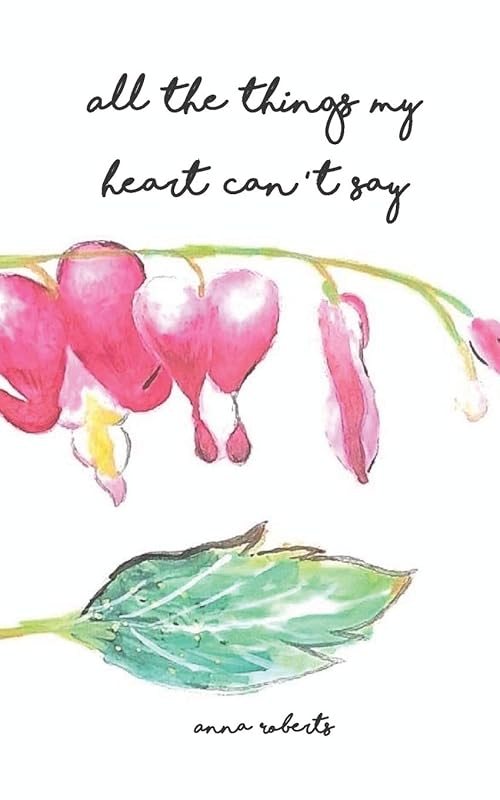 All The Things My Heart Can't Say by Anna Roberts