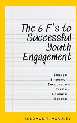 The 6 E’s to Successful Youth Engagement: Engage | Empower | Encourage Excite | Educate | Expose