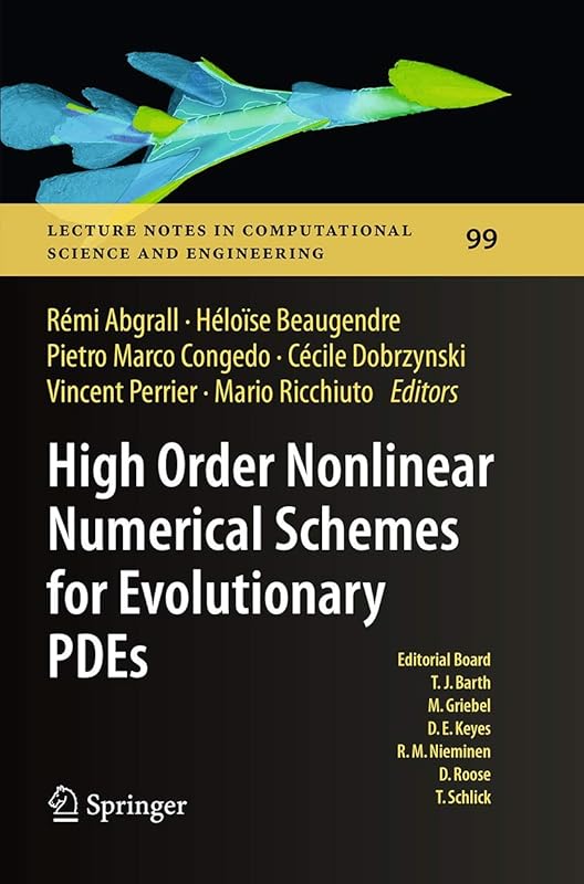 High Order Nonlinear Numerical Schemes for Evolutionary PDEs: Proceedings of the European Workshop HONOM 2013, Bordeaux, France, March 18-22, 2013 ... in Computational Science and Engineering, 99) by Rémi Abgrall