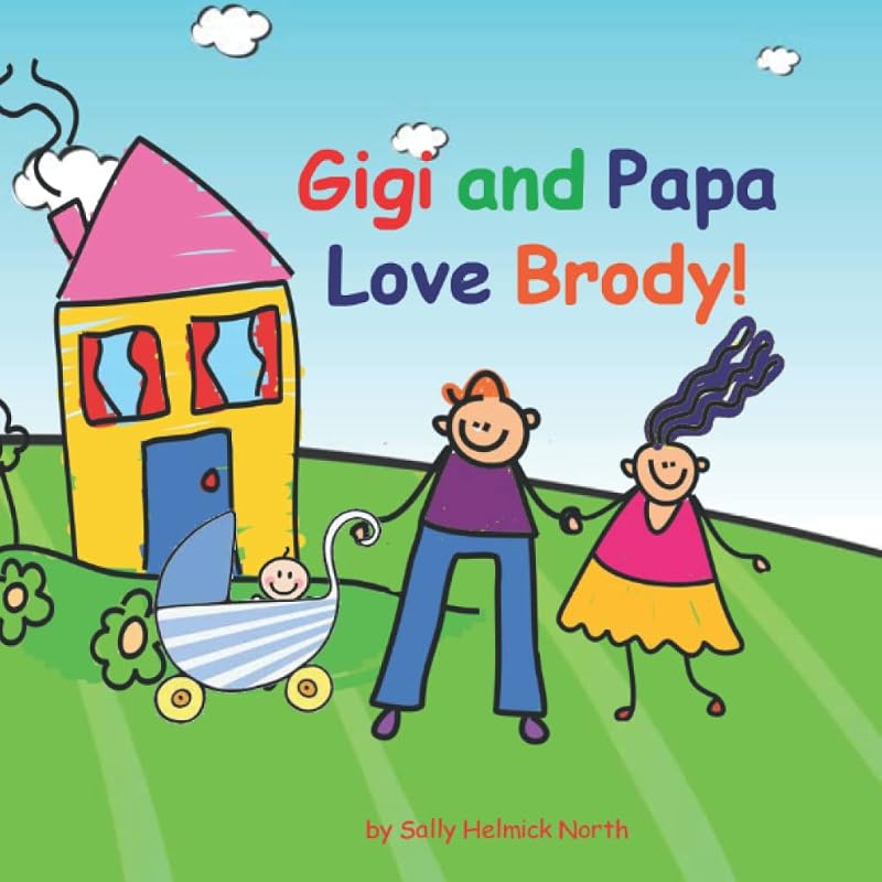 Gigi and Papa Love Brody! by Sally Helmick North