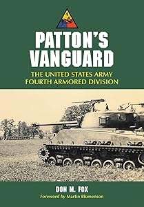 Patton's Vanguard: The United States Army Fourth Armored Division by Don M. Fox