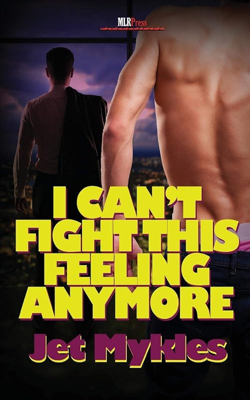 I Can't Fight This Feeling Anymore by Jet Mykles