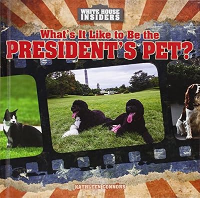 What's It Like to Be the President's Pet?