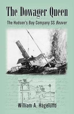 Dowager Queen: The Hudson's Bay SS Beaver