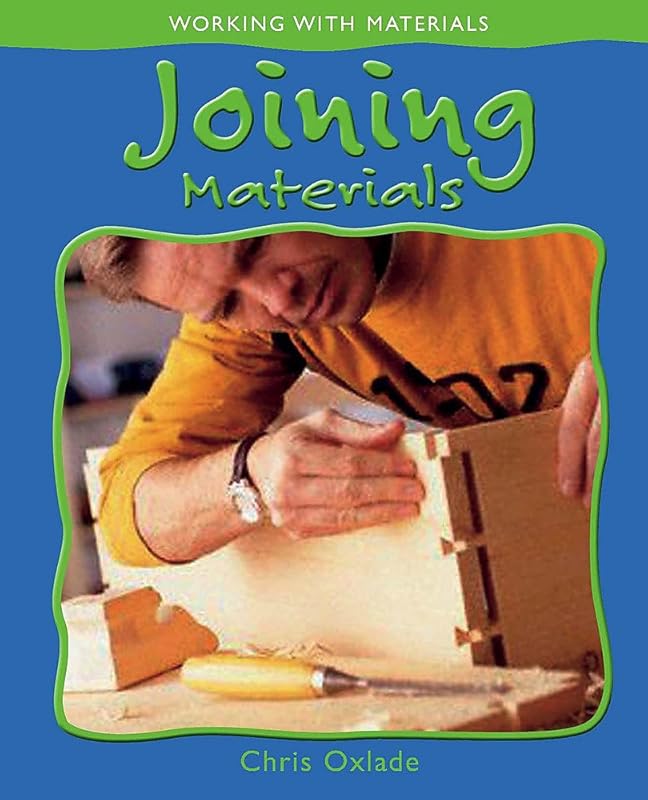 Joining Materials (Working with Materials) by Chris Oxlade