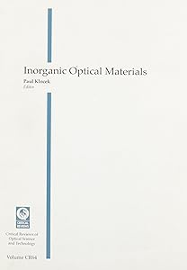 Inorganic Optical Materials: Proceedings of a Conference Held 6-7 August 1996 Denver, Colorado (Critical Reviews of Optical Science & Technology)
