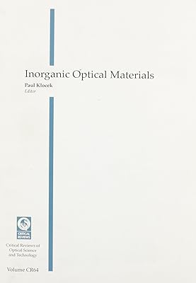 Inorganic Optical Materials: Proceedings of a Conference Held 6-7 August 1996 Denver, Colorado (Critical Reviews of Optical Science & Technology)