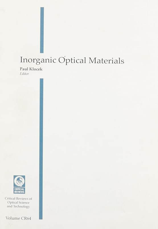 Inorganic Optical Materials: Proceedings of a Conference Held 6-7 August 1996 Denver, Colorado (Critical Reviews of Optical Science & Technology) by Society of Photo-Optical Instrumentation Engineers