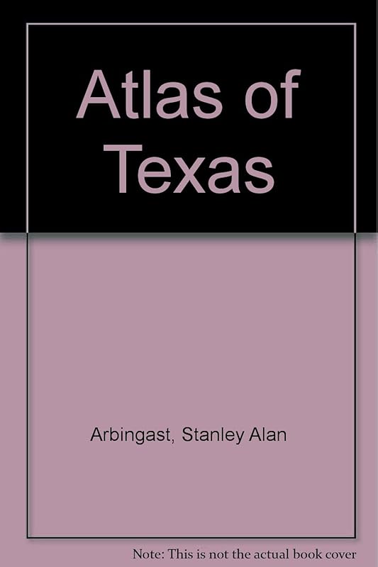 Atlas of Texas by Stanley Alan Arbingast