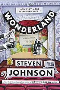 Wonderland: How Play Made the Modern World