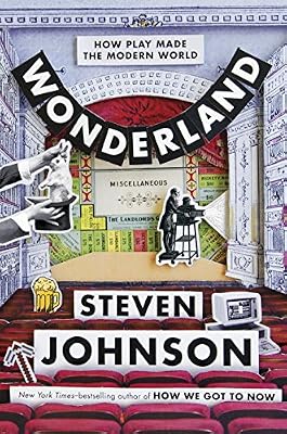 Wonderland: How Play Made the Modern World