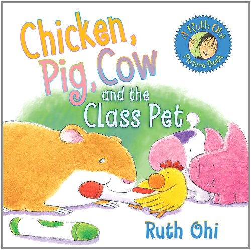 Chicken, Pig, Cow and the Class Pet by Ruth Ohi