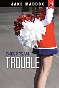Cheer Team Trouble (Jake Maddox JV Girls)