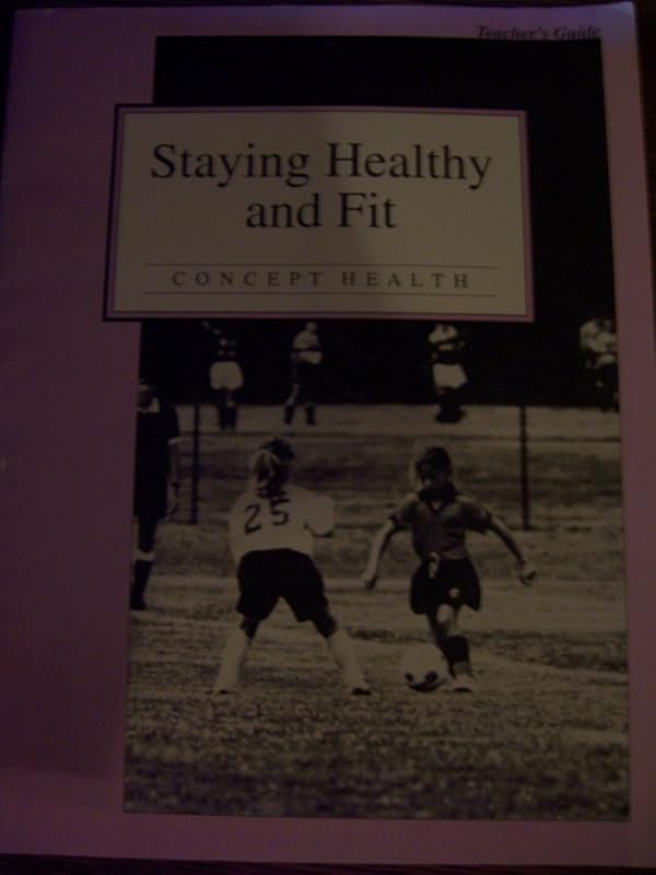Staying healthy and fit: Concept health teacher's guide by Donna Cross
