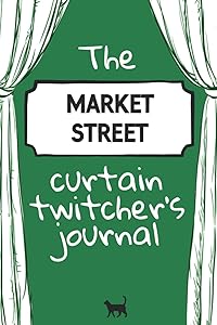 The Market Street Curtain Twitcher's Journal