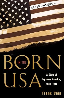 Born in the USA: A Story of Japanese America, 1889-1947 (Pacific Formations: Global Relations in Asian and Pacific Perspectives)