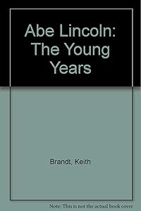 Abe Lincoln: The Young Years