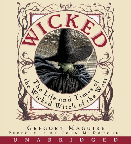 Wicked: The Life and Times of the Wicked Witch of the West by Gregory Maguire