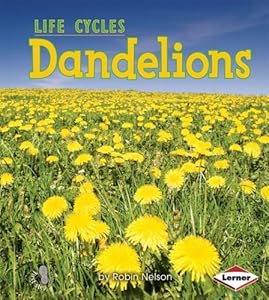 Dandelions (First Step Nonfiction - Plant Life Cycles)