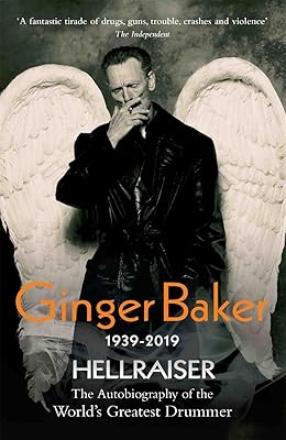 Ginger Baker: Hellraiser: The Autobiography of the World's Greatest Drummer