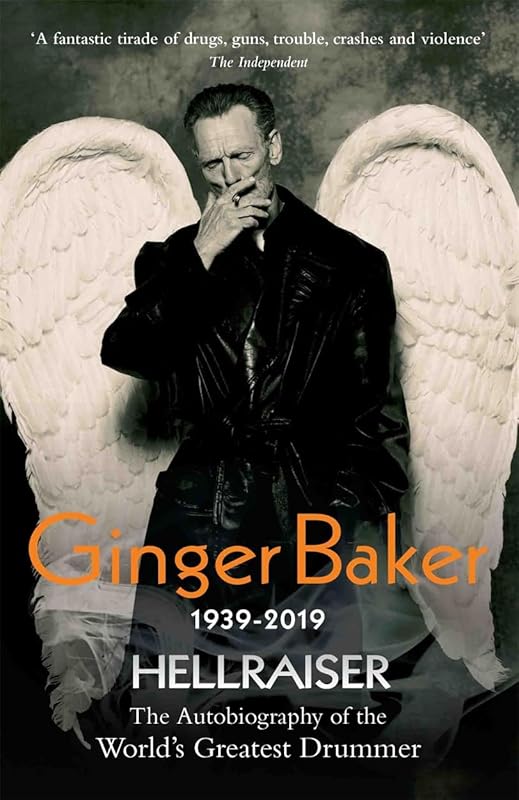 Ginger Baker: Hellraiser: The Autobiography of the World's Greatest Drummer by Ginger Baker